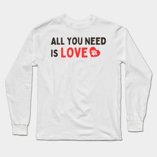 ALL YOU NEED IS LOVE Long Sleeve T-Shirt